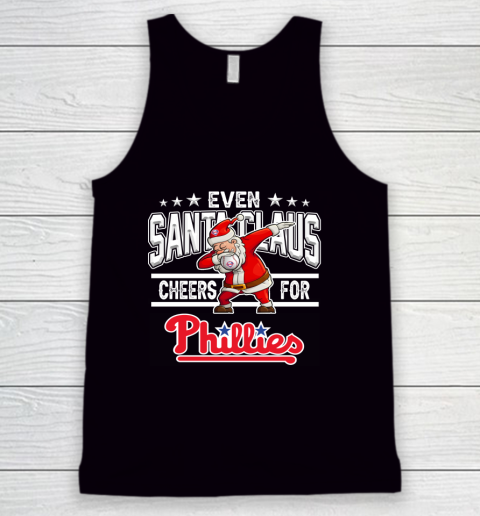 Philadelphia Phillies Even Santa Claus Cheers For Christmas MLB Tank Top