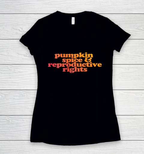 Pumpkin Spice and Reproductive Rights Women's V-Neck T-Shirt