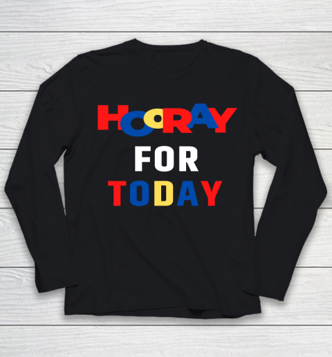 Hooray For Today Funny Youth Long Sleeve