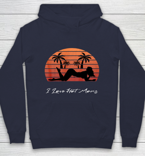 I Love Hot Moms Shirt MILF Cougar TShirt Beach Hoodie 2