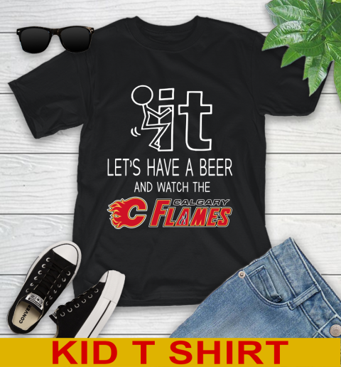 Calgary Flames Hockey NHL Let's Have A Beer And Watch Your Team Sports Youth T-Shirt