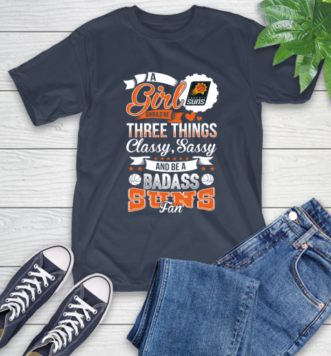 Phoenix Suns NBA A Girl Should Be Three Things Classy Sassy And A Be Badass Fan T-Shirt 3