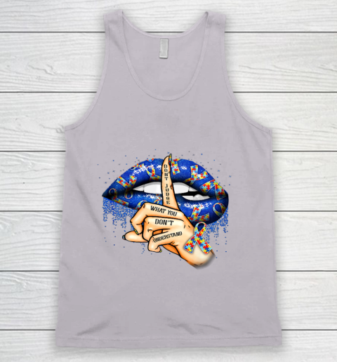 Autism Lips Don t Judge What You Don t Understand Autism Mom Tank Top 3