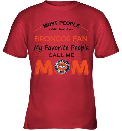 Most People Call Me Denver Broncos Fan Football Mom Youth Sweatshirt 