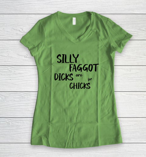 Silly Faggot Dicks Are For Chicks Shirt LGBT Pride Month Women's V-Neck T-Shirt 4