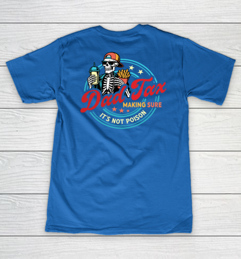 Dad Tax Making Sure It's Not Poison V-Neck T-Shirt 10