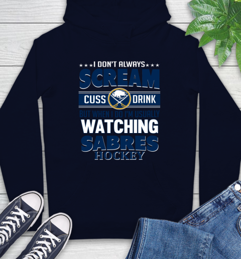 Buffalo Sabres NHL Hockey I Scream Cuss Drink When I'm Watching My Team Hoodie 3