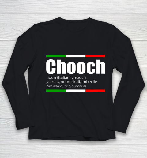 Chooch Shirt  Chooch Italian Slang Funny Sayings Italy Humor Youth Long Sleeve