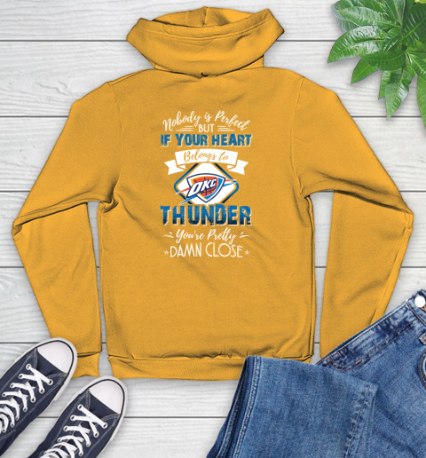 NBA Basketball Oklahoma City Thunder Nobody Is Perfect But If Your Heart Belongs To Thunder You're Pretty Damn Close Shirt Youth Hoodie 2