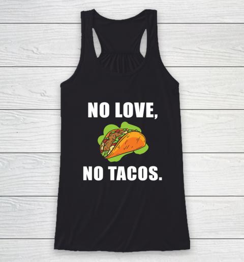No Love No Tacos Shirt Racerback Tank