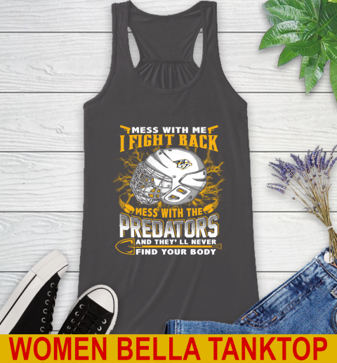 NHL Hockey Nashville Predators Mess With Me I Fight Back Mess With My Team And They'll Never Find Your Body Shirt Racerback Tank 10