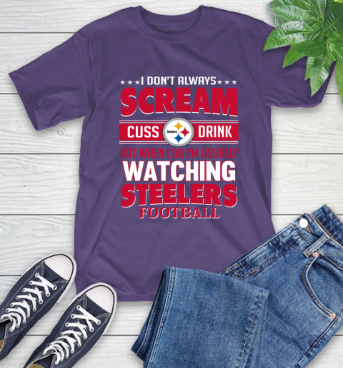 Pittsburgh Steelers NFL Football I Scream Cuss Drink When I'm Watching My Team T-Shirt 5