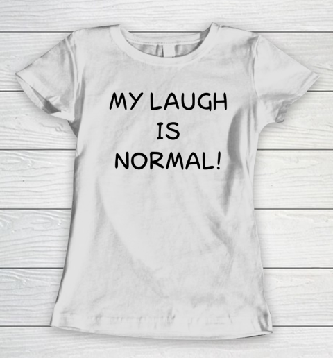 White Lie Shirt My Laugh Is Normal Funny Women's T-Shirt