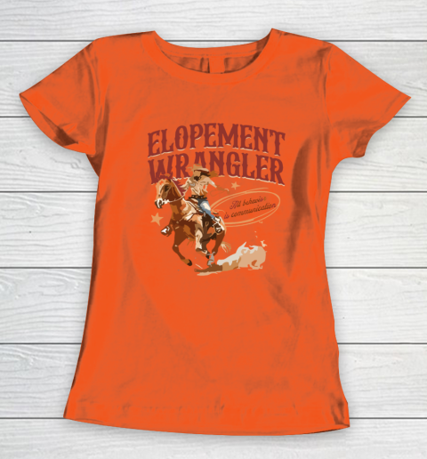 Cowgirl Elopement Wrangler All Behavior Is Communication Women's T-Shirt 2