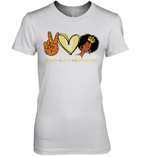 Peace Love Melanin Premium Women's T-Shirt