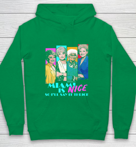 The Golden Girls Tshirt Miami Is Nice So I'll Say It Thrice Youth Hoodie 4