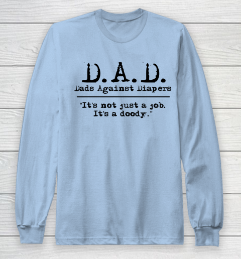 DAD Father's Day Dads Against Diaper Doody Long Sleeve T-Shirt - Image 6