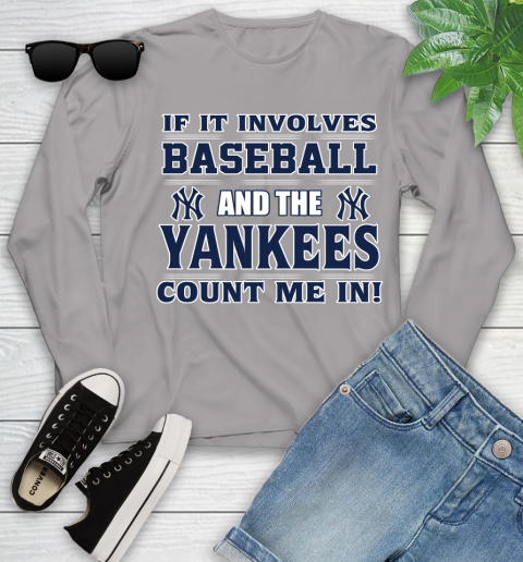MLB If It Involves Baseball And The New York Yankees Count Me In Sports Youth Long Sleeve 5