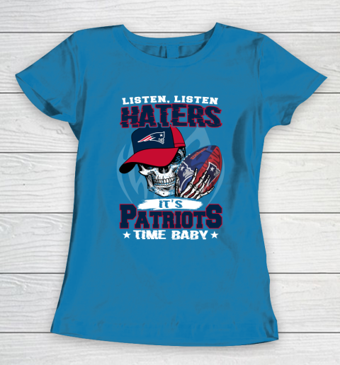 Listen Haters It is PATRIOTS Time Baby NFL Women's T-Shirt 6