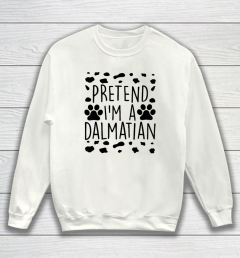 Pretend I'm A Dalmatian Funny Lazy Halloween Dog Costume Sweatshirt