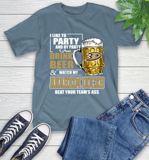 NHL I Like To Party And By Party I Mean Drink Beer And Watch My Anaheim Ducks Beat Your Team's Ass Hockey T-Shirt 8