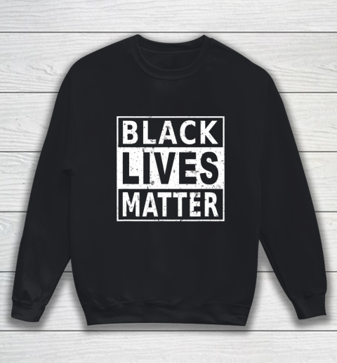 Black Lives Matter BLM Black History Power Pride Protest Sweatshirt