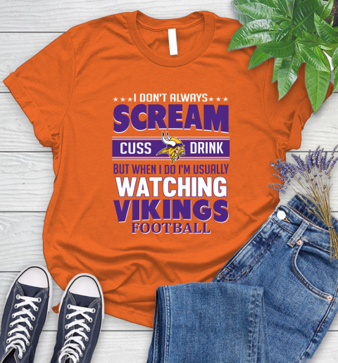 Minnesota Vikings NFL Football I Scream Cuss Drink When I'm Watching My Team Women's T-Shirt 3