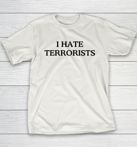 I Hate Terrorists Youth T-Shirt