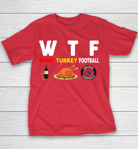 Arizona Cardinals Giving Day WTF Wine Turkey Football NFL Youth T-Shirt 7