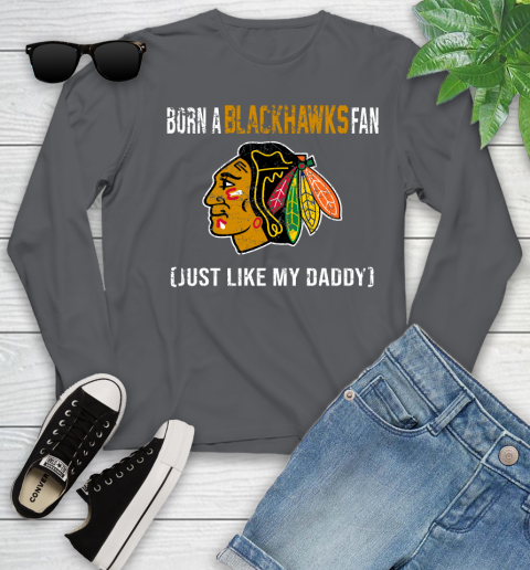 NHL Chicago Blackhawks Hockey Loyal Fan Just Like My Daddy Shirt Youth Long Sleeve 8