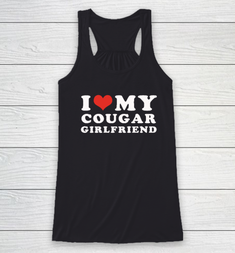 I Love My Cougar Girlfriend Racerback Tank