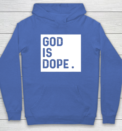 God Is Dope Tshirt Funny Christian Faith Believer Hoodie Tee For Sports