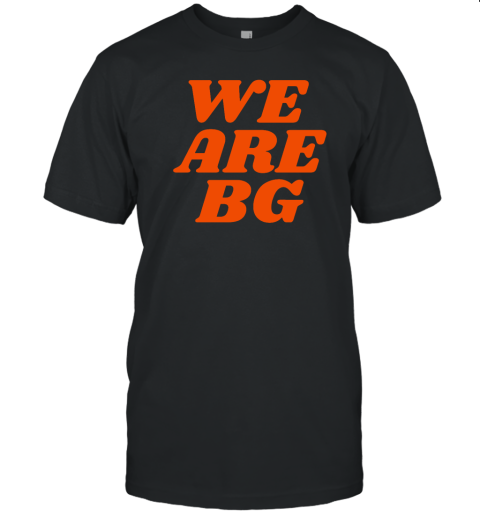 We Are BG T-Shirt