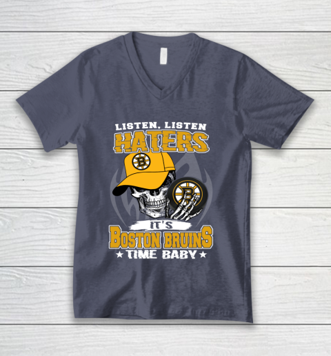 Listen Haters It is BRUINS Time Baby NHL V-Neck T-Shirt 7