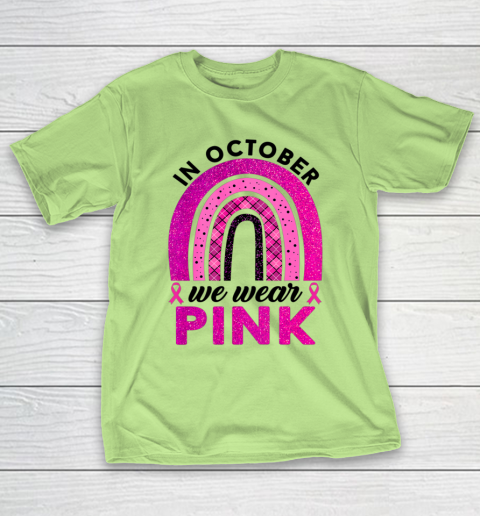 In October We Wear Pink Rainbow Breast Cancer Awareness T-Shirt 6