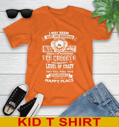 Denver Nuggets NBA Basketball If You Mess With Me While I'm Watching My Team Youth T-Shirt 8
