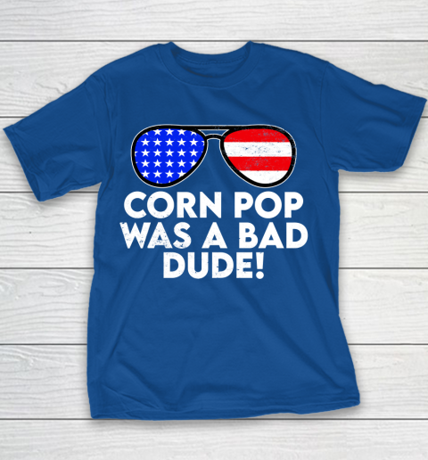 Corn Pop Was A Bad Dude  Joe Biden Parody Youth T-Shirt 6