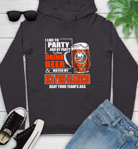 NHL I Like To Party And By Party I Mean Drink Beer And Watch My New York Islanders Beat Your Team's Ass Hockey Youth Hoodie 8