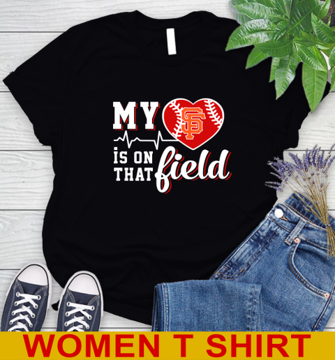 MLB My Heart Is On That Field Baseball Sports San Francisco Giants Women's T-Shirt