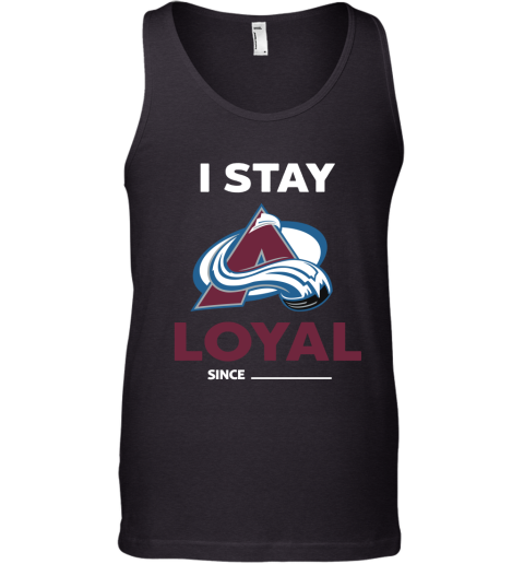 Colorado Avalanche I Stay Loyal Since Personalized Tank Top