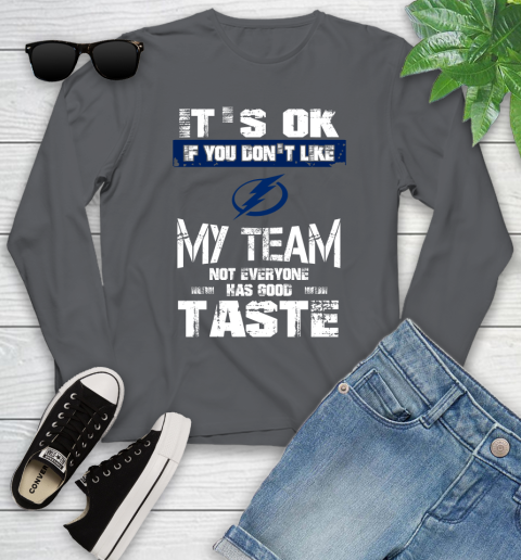 Tampa Bay Lightning NHL Hockey It's Ok If You Don't Like My Team Not Everyone Has Good Taste Youth Long Sleeve 9