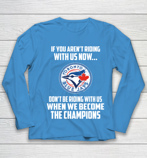 MLB Toronto Blue Jays Baseball We Become The Champions Youth Long Sleeve 5