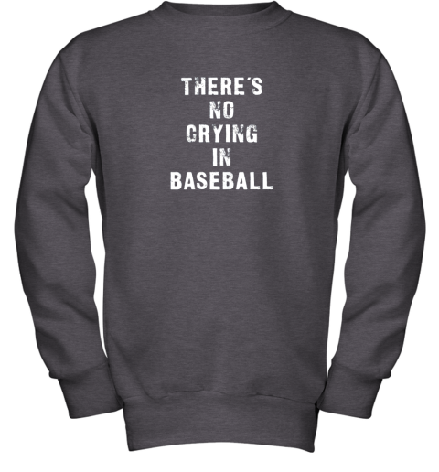p4rk there39 s no crying in baseball funny youth sweatshirt 47 front dark heather