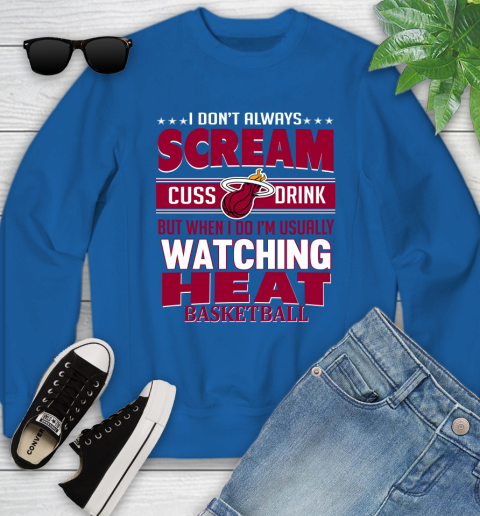 Miami Heat NBA Basketball I Scream Cuss Drink When I'm Watching My Team Youth Sweatshirt 7