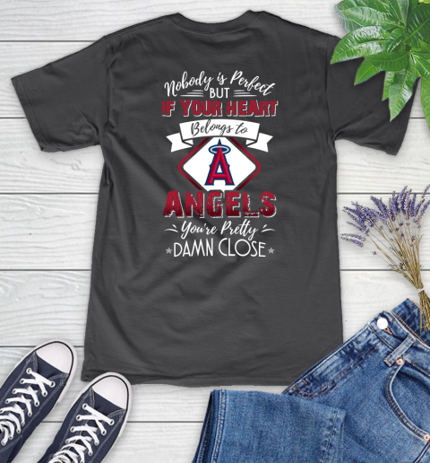 MLB Baseball Los Angeles Angels Nobody Is Perfect But If Your Heart Belongs To Angels You're Pretty Damn Close Shirt Women's V-Neck T-Shirt 6