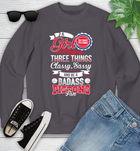 Detroit Pistons NBA A Girl Should Be Three Things Classy Sassy And A Be Badass Fan Youth Sweatshirt 5