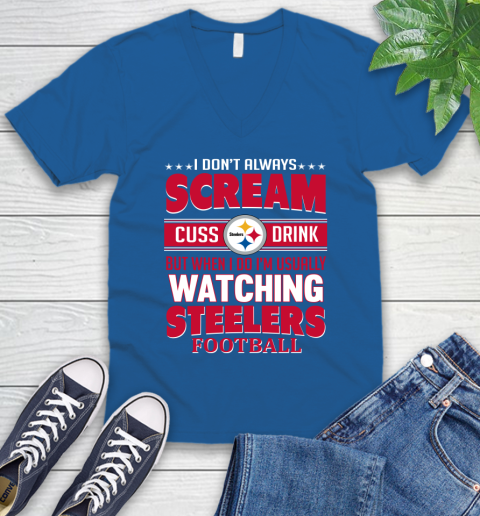 Pittsburgh Steelers NFL Football I Scream Cuss Drink When I'm Watching My Team V-Neck T-Shirt 5