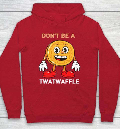 DON'T BE A TWATWAFFLE Hoodie 7