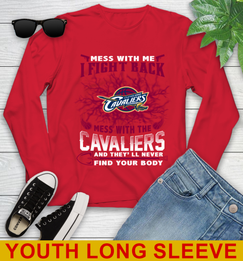 NBA Basketball Cleveland Cavaliers Mess With Me I Fight Back Mess With My Team And They'll Never Find Your Body Shirt Youth Long Sleeve 11