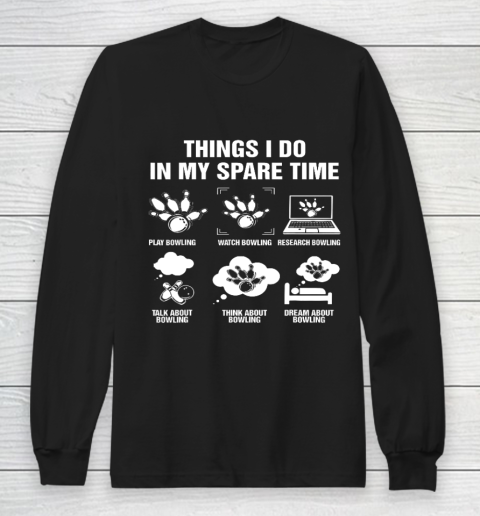 Bowling Things I Do In My Spare Time Gift For Bowler Long Sleeve T-Shirt